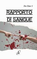 Rapporto di sangue di Zio Zino 3 edito da Altromondo Editore di qu.bi Me