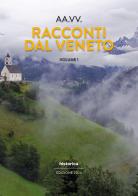 Racconti dal Veneto. Edizione 2024 vol.1 edito da Historica Edizioni
