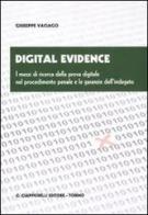 Digital evidence. I mezzi di ricerca della prova digitale nel procedimento penale e le garanzie dell'indagato di Giuseppe Vaciago edito da Giappichelli