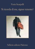 Si ricorda di me, signor tenente? di Furio Scarpelli edito da Sellerio Editore Palermo