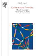 L' orientamento formativo. Modelli pedagogici e prospettive didattiche di Raffaella Biagioli edito da Edizioni ETS