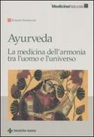 Ayurveda. La medicina dell'armonia tra l'uomo e l'universo di Ernesto Iannaccone edito da Tecniche Nuove