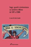 Saggi, sguardi e testimonianze sui socialisti a Milano dal 1891 al 2000 edito da Lampi di Stampa