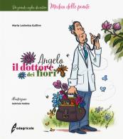 Angelo, il dottore dei fiori. Ediz. a colori di Maria Lodovica Gullino edito da Edagricole
