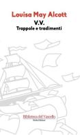 V. V. Trappole e tradimenti di Louisa May Alcott edito da Robin