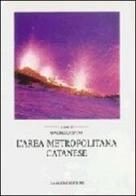 L' area metropolitana catanese. La pianificazione territoriale e urbanistica in Sicilia di Maurizio Spina edito da Gangemi Editore