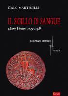 Il sigillo di sangue a.d. 1129-1148 di Italo Martinelli edito da Sometti