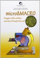 Micro & macro. Viaggio nella cellula. Ediz. italiana e inglese edito da ERGA