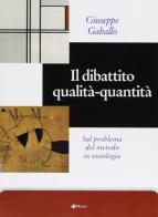 Il dibattito qualità-quantità sul problema del metodo in sociologia di Giuseppe Gaballo edito da Manni