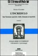 L' incredulo. San Tommaso apostolo: dalla chiamata al martirio di Danilo Colombo edito da Edizioni del Noce