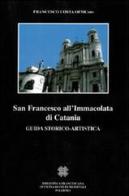 San Francesco all'Immacolata di Catania. Guida storico-artistica di Francesco Costa edito da Officina di Studi Medievali
