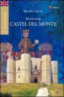Discovering Castel del Monte di Michela Tocci edito da Gelsorosso