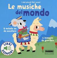 Le musiche del mondo. I miei piccoli libri sonori. Ediz. a colori di Paule Du Bouchet edito da Fabbri