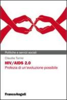 HIV/AIDS 2.0. Profezia di un'evoluzione possibile di Claudia Turrisi edito da Franco Angeli