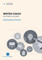 Writer coach. Chi è, cosa fa, a chi serve di Alessandra Perotti edito da Editrice Bibliografica