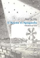 L'arena ri Spagnola di Nino De Vita edito da Le Lettere