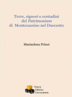 Terre, signori e contadini del Patrimonium di Montecassino nel Duecento. Ediz. integrale di Mariaelena Prinzi edito da NEU