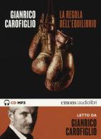 La regola dell'equilibrio letto da Gianrico Carofiglio. Audiolibro. CD Audio formato MP3 di Gianrico Carofiglio edito da Emons Edizioni