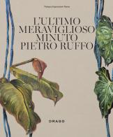 L'ultimo meraviglioso minuto. Pietro Ruffo. Ediz. italiana e inglese edito da Drago (Roma)
