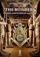 The builders. A story and study of masonry di Joseph Fort Newton edito da Aurora Boreale