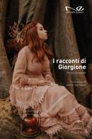 I racconti di Giorgione di Giorgio Comandè edito da Navarra Editore