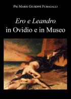 Ero e Leandro in Ovidio e in Museo di Pio Mario Giuseppe Fumagalli edito da Youcanprint