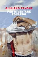 Per diventare Eduardo di Giuliano Pavone edito da Laurana Editore