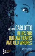 Blues for outlaw hearts and old whores di Massimo Carlotto edito da Europa Editions