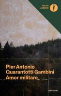 Amor militare di Pier Antonio Quarantotti Gambini edito da Mondadori