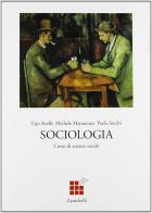 Corso di scienze sociali. Sociologia. Per le Scuole superiori di Ugo Avalle, Michele Maranzana, Paola Sacchi edito da Zanichelli