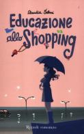 Educazione allo shopping di Claudia Selmi edito da Rizzoli