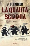 La quarta scimmia di J. D. Barker edito da Rizzoli