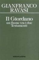 Il Giordano. Un fiume tra i due Testamenti di Gianfranco Ravasi edito da San Paolo Edizioni