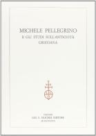 Michele Pellegrino e gli studi sull'antichità cristiana edito da Olschki