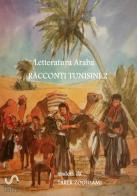 Racconti tunisini. Letteratura araba vol.2 edito da StreetLib