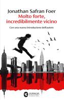 Molto forte, incredibilmente vicino di Jonathan Safran Foer edito da Guanda