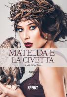 Matelda e la civetta (la via di Sophia) di Guido Araldo edito da Booksprint