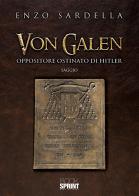 Von Galen. Oppositore ostinato di Hitler di Enzo Sardella edito da Booksprint
