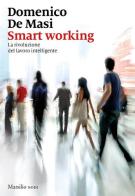 Smart working. La rivoluzione del lavoro intelligente di Domenico De Masi edito da Marsilio