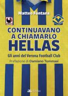 Continuavano a chiamarlo Hellas. Gli anni del Verona Football Club di Matteo Fontana edito da Eclettica
