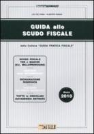 Guida allo scudo fiscale. Anno 2010 di Leo De Rosa, Alberto Russo edito da Il Sole 24 Ore