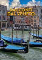 Racconti dal Veneto. Edizione 2024 vol.2 edito da Historica Edizioni