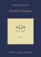 Il teatro fantasma di Yokomizo Seishi edito da Sellerio Editore Palermo