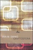 Criptosfera di Iain M. Banks edito da Nord