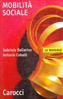 Mobilità sociale di Gabriele Ballarino, Antonio Cobalti edito da Carocci