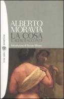 La cosa e altri racconti di Alberto Moravia edito da Bompiani
