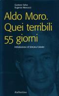 Aldo Moro. Quei terribili 55 giorni di Gustavo Selva, Eugenio Marcucci edito da Rubbettino