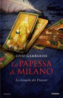 La papessa di Milano. Le cronache dei Visconti di Livio Gambarini edito da Piemme