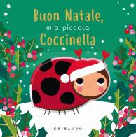 Buon Natale, mia piccola coccinella. Ediz. a colori edito da Gribaudo