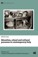 Education, school and cultural processes in contemporary Italy di Roberto Sani edito da eum